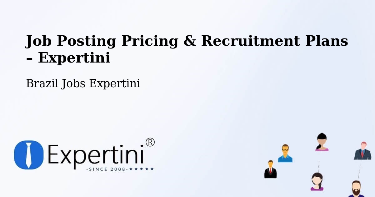 Job Posting Pricing & Recruitment Plans – Taipas Do Tocantins - Taipas Do Tocantins, Brazil Jobs Expertini